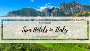 10 best spa hotels in italy